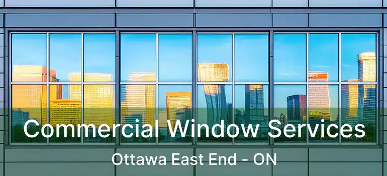  Commercial Window Services Ottawa East End - ON