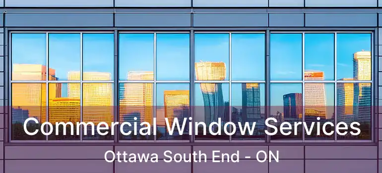  Commercial Window Services Ottawa South End - ON