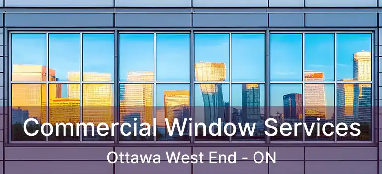  Commercial Window Services Ottawa West End - ON