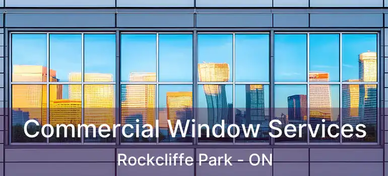  Commercial Window Services Rockcliffe Park - ON