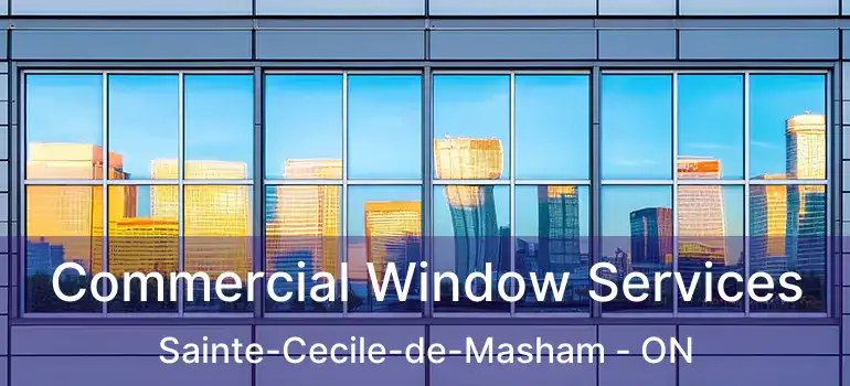  Commercial Window Services Sainte-Cecile-de-Masham - ON