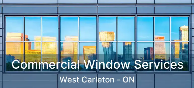  Commercial Window Services West Carleton - ON