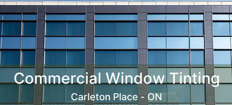  Commercial Window Tinting Carleton Place - ON