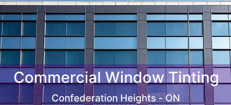  Commercial Window Tinting Confederation Heights - ON