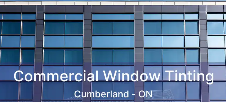  Commercial Window Tinting Cumberland - ON