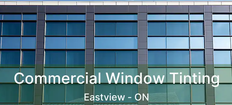  Commercial Window Tinting Eastview - ON