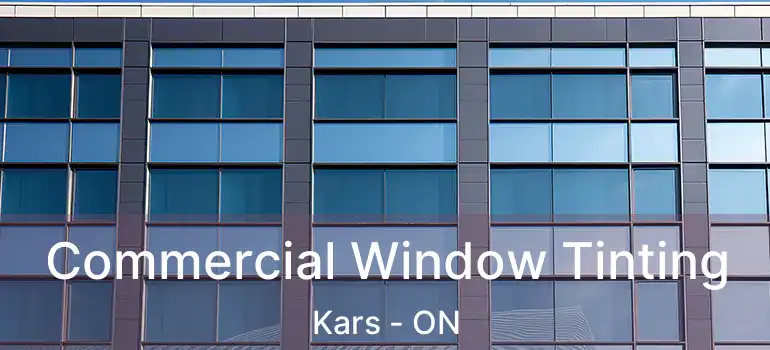  Commercial Window Tinting Kars - ON