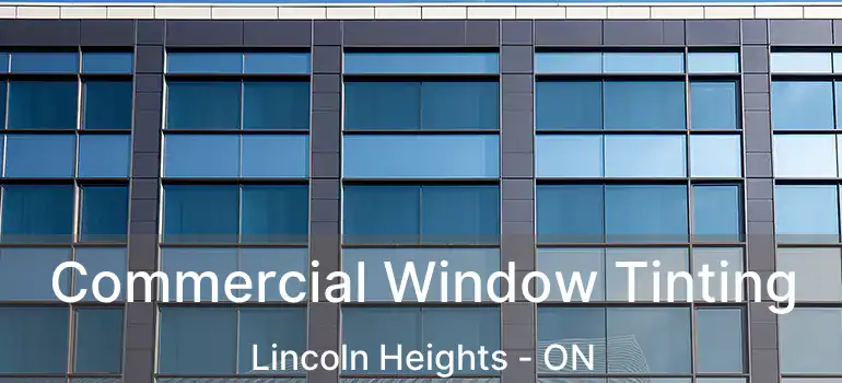  Commercial Window Tinting Lincoln Heights - ON