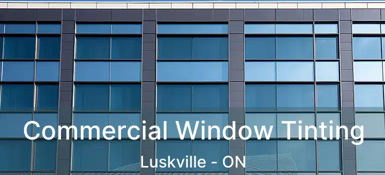  Commercial Window Tinting Luskville - ON