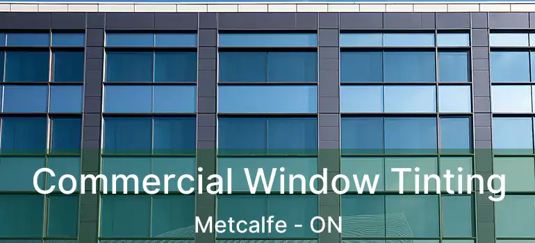  Commercial Window Tinting Metcalfe - ON