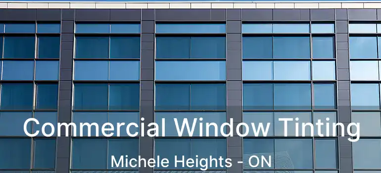  Commercial Window Tinting Michele Heights - ON