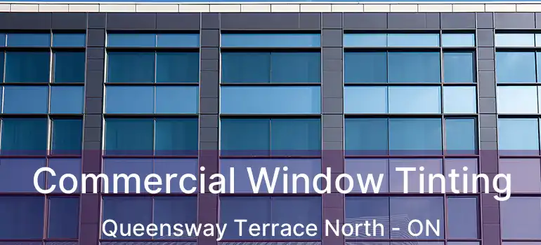  Commercial Window Tinting Queensway Terrace North - ON