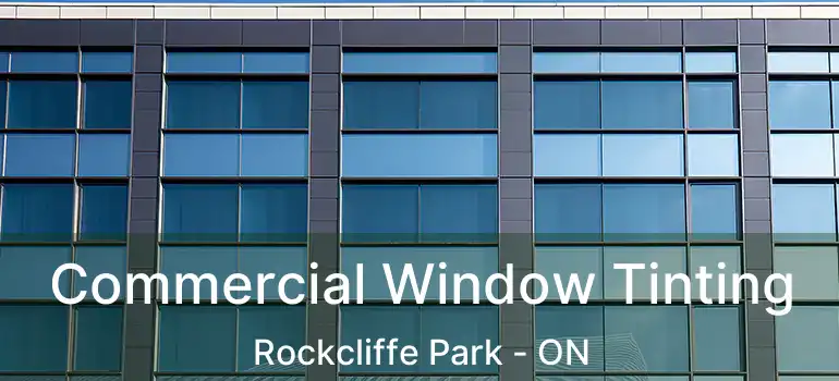  Commercial Window Tinting Rockcliffe Park - ON