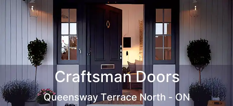  Craftsman Doors Queensway Terrace North - ON