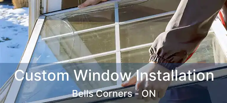  Custom Window Installation Bells Corners - ON