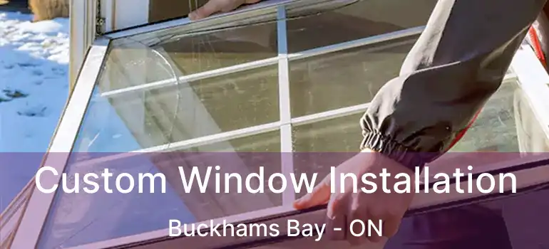  Custom Window Installation Buckhams Bay - ON