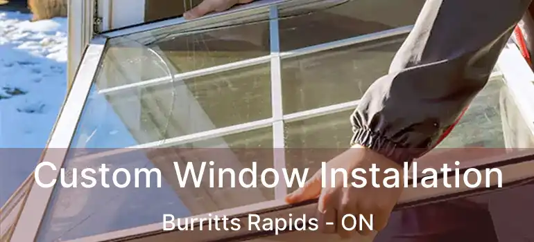  Custom Window Installation Burritts Rapids - ON