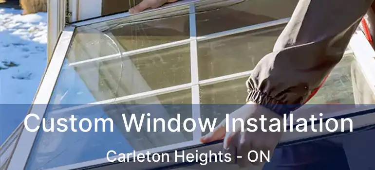  Custom Window Installation Carleton Heights - ON