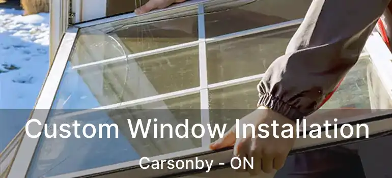  Custom Window Installation Carsonby - ON