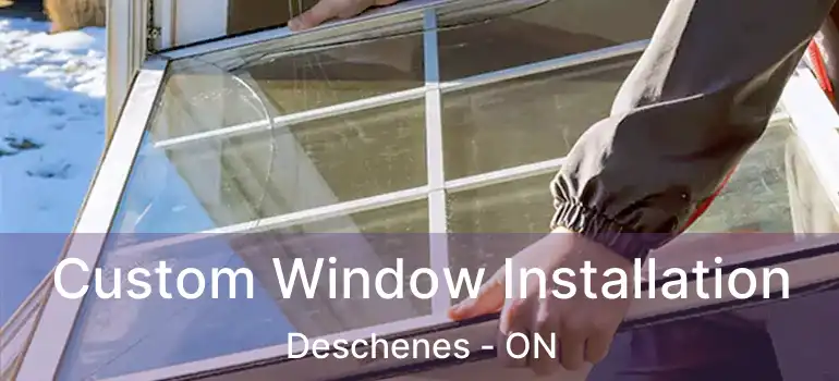  Custom Window Installation Deschenes - ON