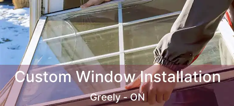  Custom Window Installation Greely - ON