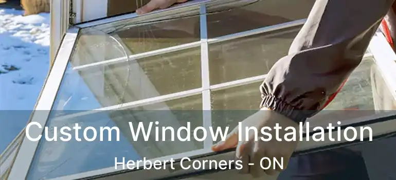  Custom Window Installation Herbert Corners - ON