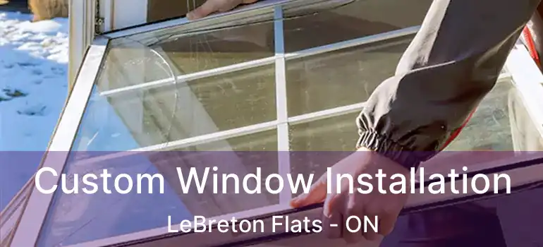  Custom Window Installation LeBreton Flats - ON