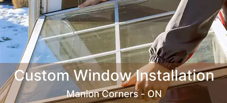  Custom Window Installation Manion Corners - ON