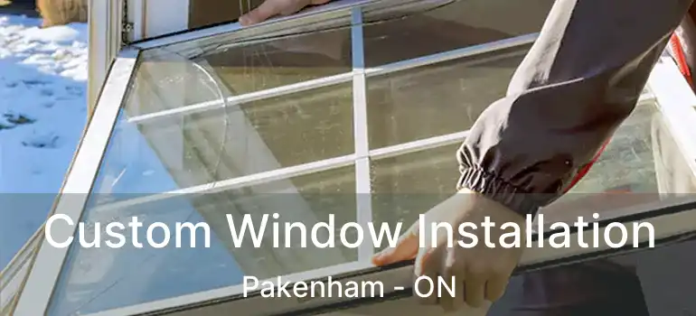  Custom Window Installation Pakenham - ON