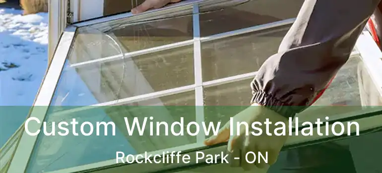  Custom Window Installation Rockcliffe Park - ON