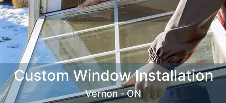  Custom Window Installation Vernon - ON