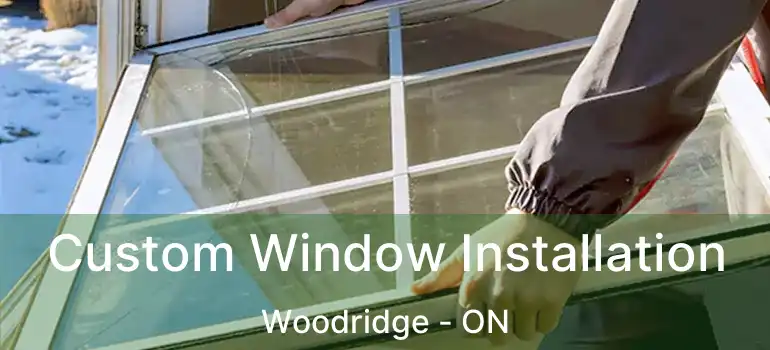  Custom Window Installation Woodridge - ON