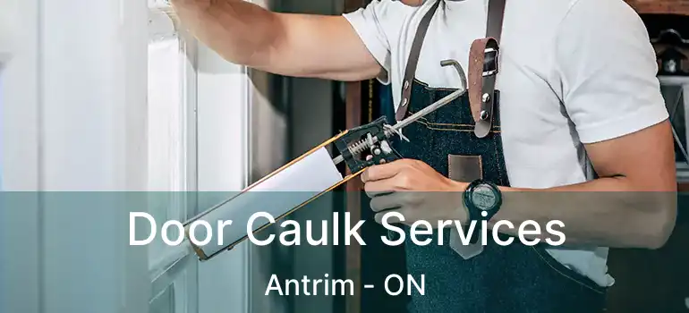  Door Caulk Services Antrim - ON