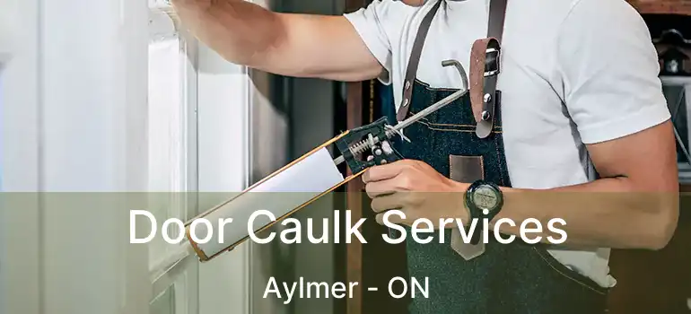  Door Caulk Services Aylmer - ON