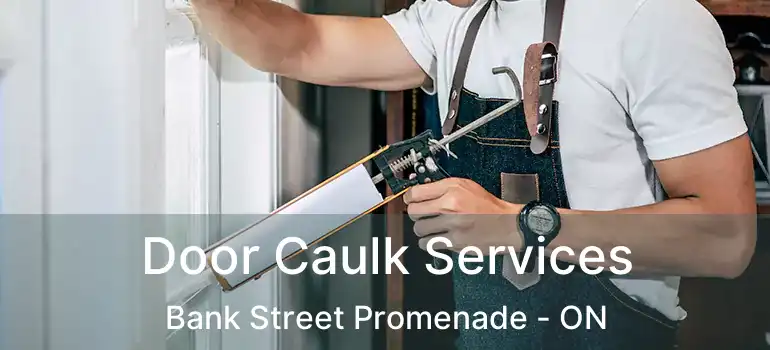  Door Caulk Services Bank Street Promenade - ON