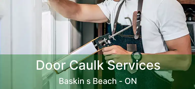  Door Caulk Services Baskin s Beach - ON