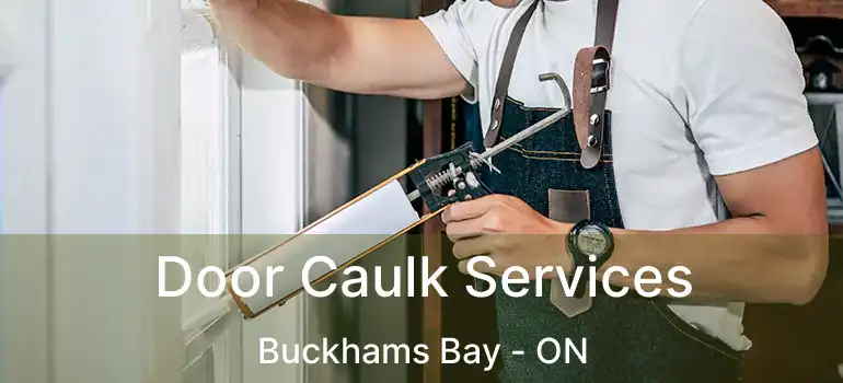  Door Caulk Services Buckhams Bay - ON