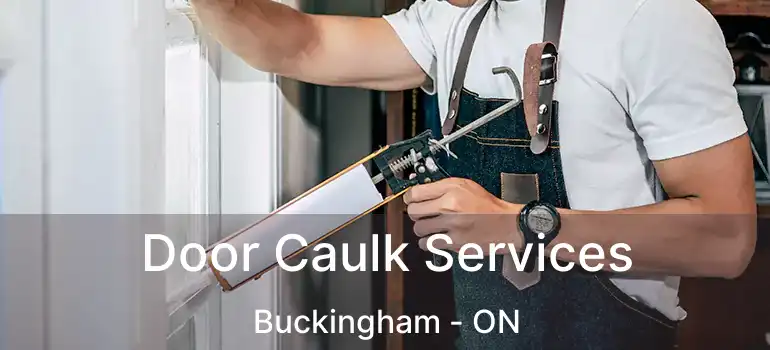  Door Caulk Services Buckingham - ON