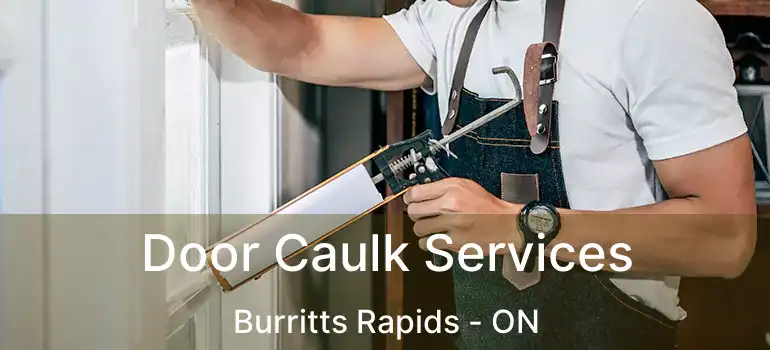  Door Caulk Services Burritts Rapids - ON