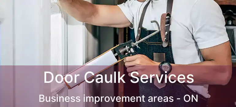  Door Caulk Services Business improvement areas - ON