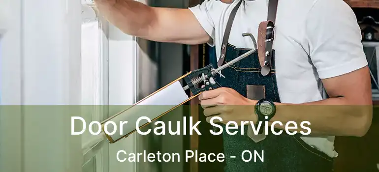  Door Caulk Services Carleton Place - ON