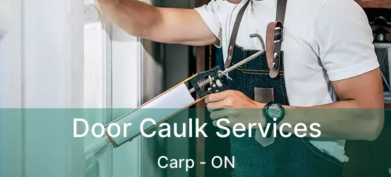  Door Caulk Services Carp - ON