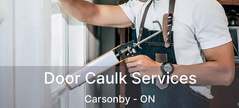  Door Caulk Services Carsonby - ON