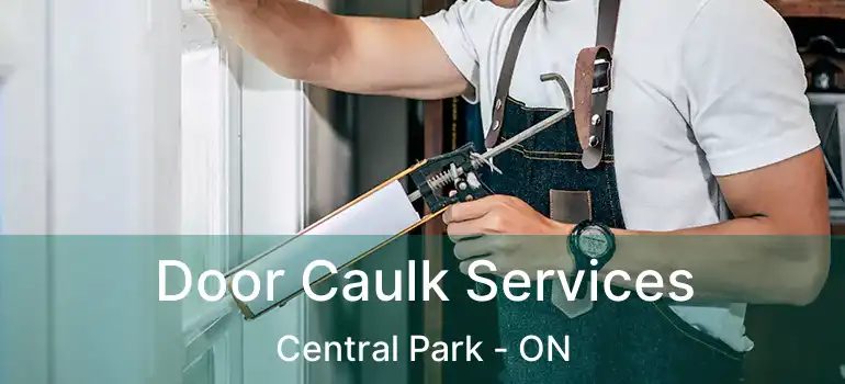  Door Caulk Services Central Park - ON