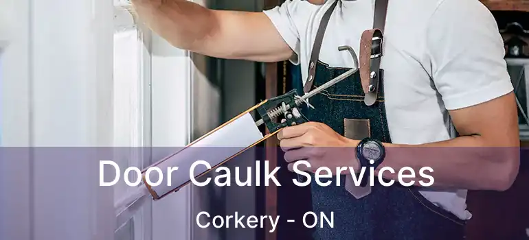  Door Caulk Services Corkery - ON