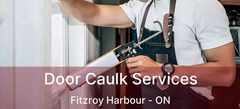  Door Caulk Services Fitzroy Harbour - ON