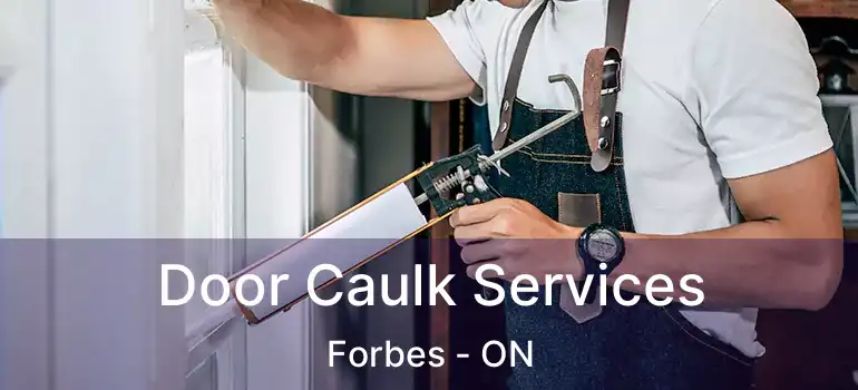  Door Caulk Services Forbes - ON