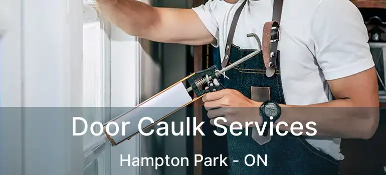  Door Caulk Services Hampton Park - ON