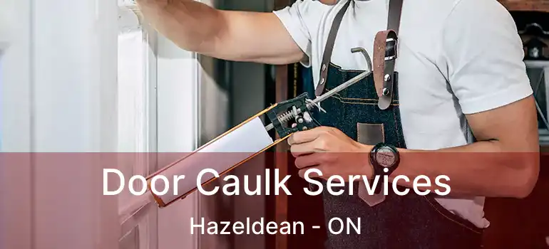  Door Caulk Services Hazeldean - ON