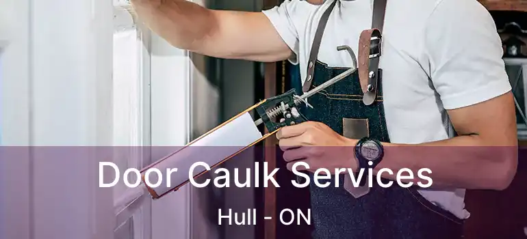  Door Caulk Services Hull - ON